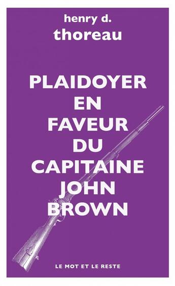 Couverture du livre « Plaidoyer en faveur du capitaine John Brown » de Henry D. Thoreau aux éditions Le Mot Et Le Reste