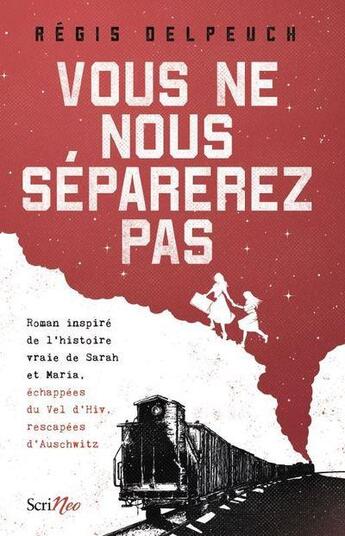 Couverture du livre « Vous ne nous séparerez pas » de Régis Delpeuch aux éditions Scrineo