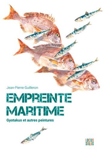 Couverture du livre « Empreinte maritime ; gyotakus et autres peintures » de Jean-Pierre Guilleron aux éditions Locus Solus