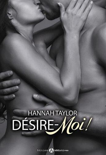 Couverture du livre « Désire-moi ! » de Hannah Taylor aux éditions Editions Addictives