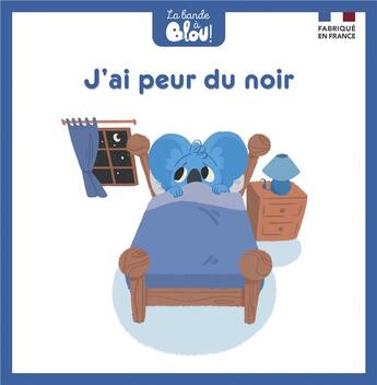 Couverture du livre « La bande à Blou ! j'ai peur du noir » de  aux éditions Blou