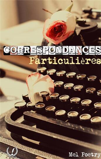 Couverture du livre « Correspondances particulières t.2 » de Mel Poetry aux éditions Art En Mots