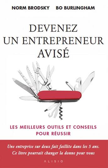 Couverture du livre « Devenez un entrepreneur avisé ; les meilleurs outils et conseils pour réussir » de Bo Burlingham et Norm Brodsky aux éditions Alisio