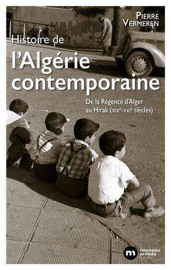 Couverture du livre « Histoire contemporaine de l'Algérie : de la Régence d'Alger au Hirak (XIXe-XXIe siècles) » de Pierre Vermeren aux éditions Nouveau Monde