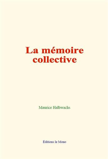 Couverture du livre « La memoire collective » de Maurice Halbwachs aux éditions Le Mono