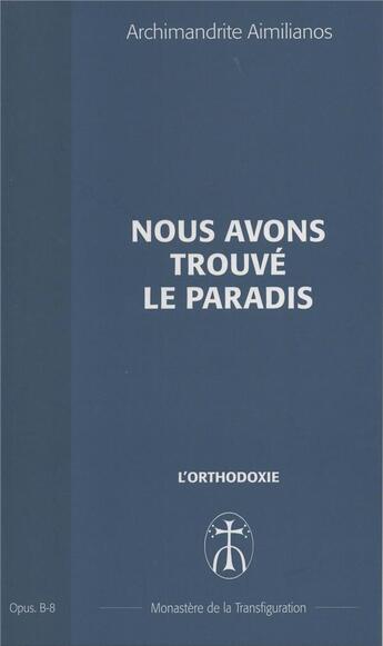 Couverture du livre « Nous avons trouve le paradis - opus. b-8 » de Aimilianos A. aux éditions Monastere De La Transfiguration