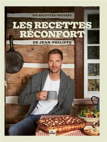 Couverture du livre « Les recettes réconfort de Jean-Philippe : 100 recettes véganes » de Cyr Jean-Philippe aux éditions La Plage