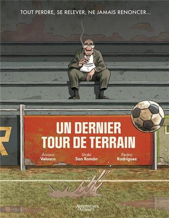 Couverture du livre « Un dernier tour de terrain : Histoire complète » de Pedro Rodriguez et Inaki San Roman et Alvaro Velasco aux éditions Aventuriers D'ailleurs