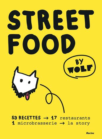 Couverture du livre « Streetfood by Wolf : le tour du monde en 60 recettes » de Thierry Goor aux éditions Editions Racine