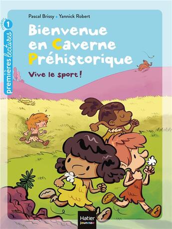 Couverture du livre « Bienvenue en caverne préhistorique t.3 ; vive le sport ! » de Pascal Brissy et Yannick Robert aux éditions Hatier