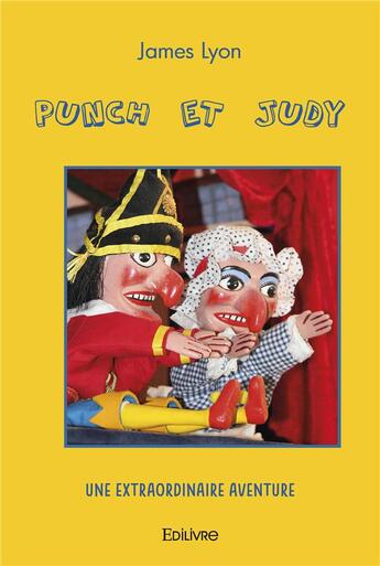 Couverture du livre « Punch et judy - une extraordinaire aventure » de James Lyon aux éditions Edilivre