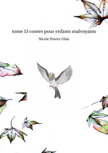 Couverture du livre « Tome 15 contes pour enfants malvoyants » de Poirier Glais Nicole aux éditions Thebookedition.com