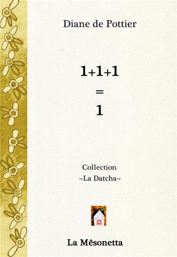 Couverture du livre « 1+1+1=1 » de Diane De Pottier aux éditions Editions De La Mesonetta