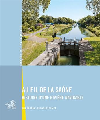 Couverture du livre « Au fil de la Saône : histoire d'une rivière navigable » de Sonia Dourlot et Guillaume Gezolme et Aurelie Lallement aux éditions Lieux Dits