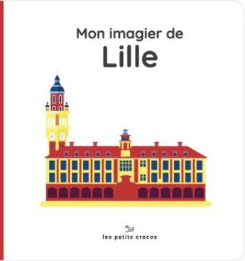 Couverture du livre « Mon imagier de lille » de Les Petits Crocos aux éditions Les Petits Crocos