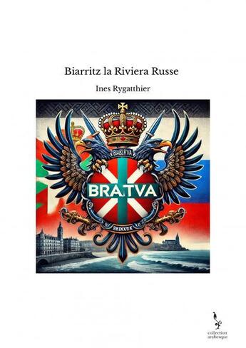 Couverture du livre « Biarritz la Riviera Russe » de Ines Rygatthier aux éditions Thebookedition.com