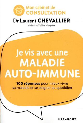 Couverture du livre « Mon cabinet de consultation : je vis avec une maladie auto-immune ; 100 réponses pour comprendre sa maladie et mieux se soigner » de Laurent Chevallier aux éditions Marabout