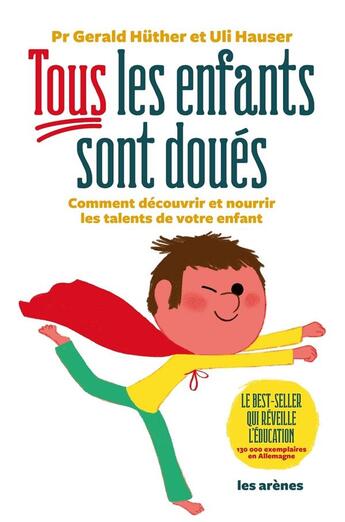 Couverture du livre « Tous les enfants sont doués » de Gerald Huther aux éditions Les Arenes