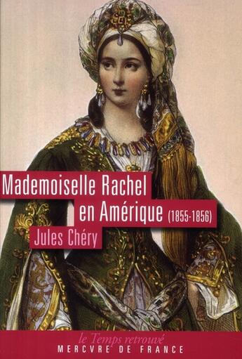 Couverture du livre « Mademoiselle Rachel en Amérique(1855-1856) » de Jules Chery aux éditions Mercure De France