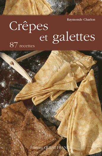 Couverture du livre « Crêpes et galettes ; 85 recettes » de Charlon/Charlon aux éditions Ouest France