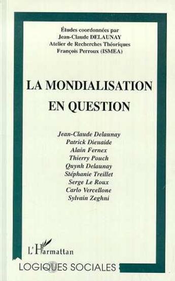 Couverture du livre « La mondialisation en question » de Jean-Claude Delaunay et Alain Fernex et Patrick Dieuaide et Thierry Pouch aux éditions L'harmattan