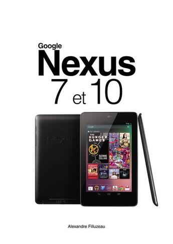 Couverture du livre « Google Nexus 7 et 10 » de Alexandre Filluzeau aux éditions Pearson