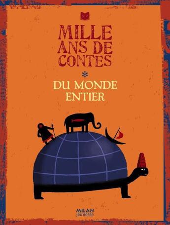 Couverture du livre « Mille ans de contes du monde entier » de Albena Ivanovitch-Lair et Annie Caldirac aux éditions Milan