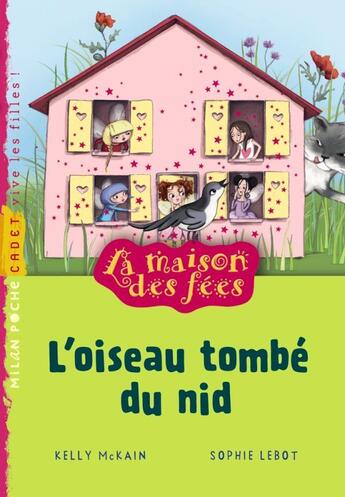 Couverture du livre « La maison des fées t.8 ; l'oiseau tombé du nid » de Kelly Mckain et Sophie Lebot aux éditions Milan