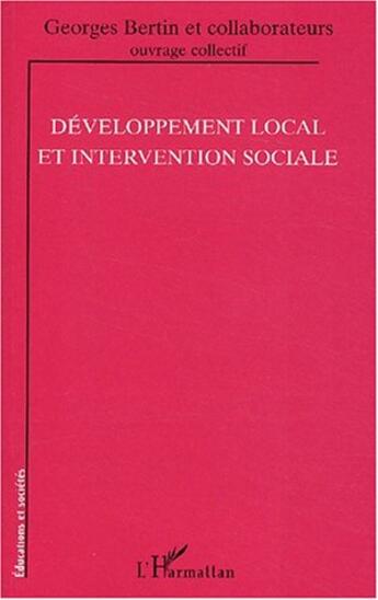 Couverture du livre « Developpement local et intervention sociale » de Georges Bertin aux éditions L'harmattan