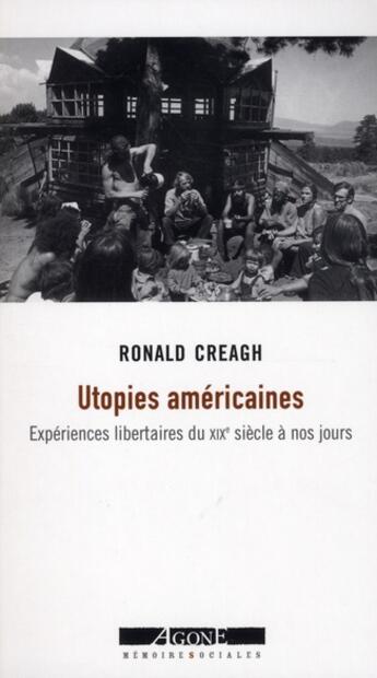 Couverture du livre « Utopies américaines : Expériences libertaires du XIXe siècle à nos jours » de Ronald Creagh aux éditions Agone