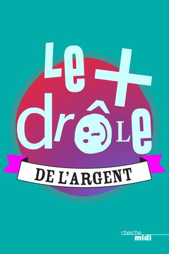 Couverture du livre « Le plus drôle de l'argent » de  aux éditions Cherche Midi