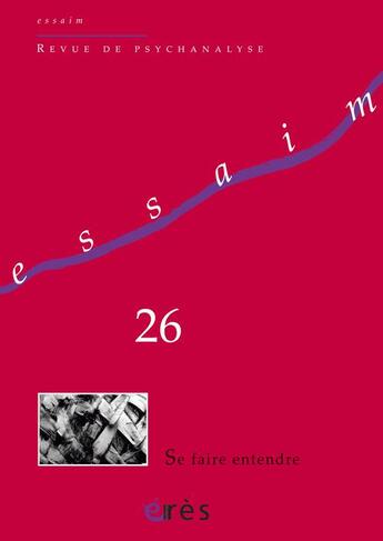 Couverture du livre « Revue Essaim t.26 ; se faire entendre » de  aux éditions Eres