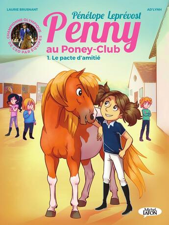 Couverture du livre « Penny au poney-club Tome 1 : le pacte d'amitié » de Pénélope Leprévost et Ad'Lynh et Laurie Brusnant aux éditions Michel Lafon