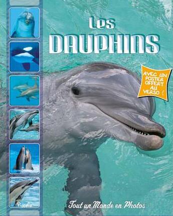 Couverture du livre « Tout un monde en photos ; les dauphins » de  aux éditions Piccolia