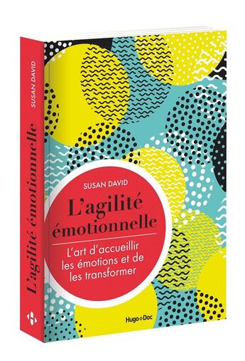 Couverture du livre « L'agilité émotionnelle ; l'art d'accueillir les émotions et de les transformer » de Susan David aux éditions Hugo Document