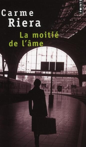 Couverture du livre « La moitié de l'âme » de Carme Riera aux éditions Points