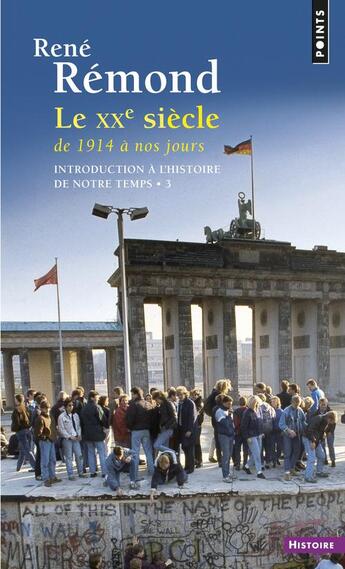 Couverture du livre « Introduction à l'histoire de notre temps Tome 3 ; le XXe siècle de 1914 à nos jours » de Rene Remond aux éditions Points