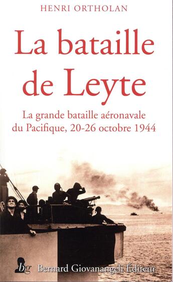 Couverture du livre « La bataille de Leyte ; la grande bataille aéronavale du Pacifique, 20-26 octobre 1944 » de Ortholan Henri aux éditions Giovanangeli Artilleur