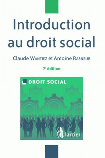 Couverture du livre « Introduction au droit social » de Wantiez/Rasneur aux éditions Larcier