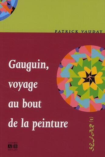 Couverture du livre « Gauguin, voyage au bout de la peinture » de Patrick Vauday aux éditions Academia