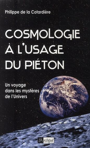 Couverture du livre « Cosmologie à l usage du piéton » de Philippe De La Cotardiere aux éditions Archipel