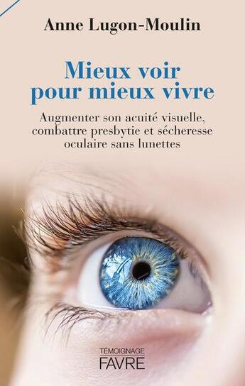 Couverture du livre « Mieux voir pour mieux vivre » de Anne Lugon-Moulin aux éditions Favre