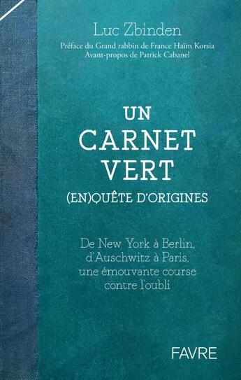 Couverture du livre « Un carnet vert : (En)quête d'origines » de Luc Zbinden aux éditions Favre