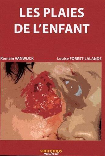 Couverture du livre « Les plaies de l'enfant » de Romain Vanwijck et Louise Forest-Lalande aux éditions Sauramps Medical