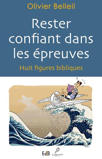 Couverture du livre « Rester confiant dans les épreuves ; huit figures bibliques » de Olivier Belleil aux éditions Des Beatitudes