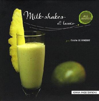 Couverture du livre « Milk-shakes et lassis » de Cecile Le Hingrat aux éditions Romain Pages