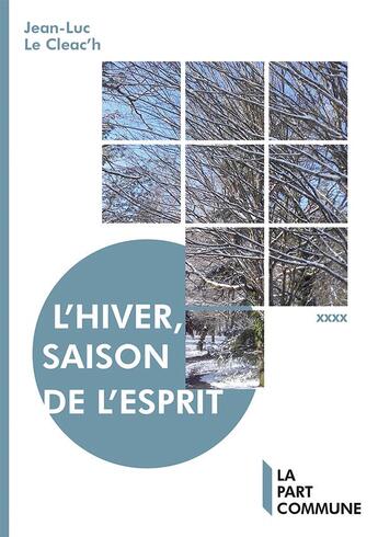 Couverture du livre « L'hiver, saison de l'esprit » de Jean-Luc Le Cleac'H aux éditions La Part Commune