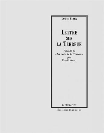 Couverture du livre « Lettre sur la Terreur ; la voix de la Terreur » de Louis Blanc et David Amar aux éditions Manucius