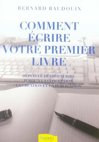 Couverture du livre « Comment Ecrire Votre Premier Livre » de Bernard Baudouin aux éditions Ambre