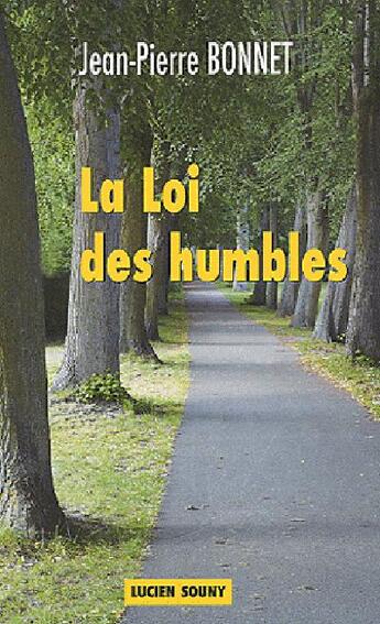 Couverture du livre « La loi des humbles » de Jean-Pierre Bonnet aux éditions Lucien Souny